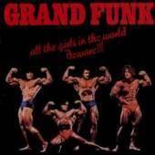 Grand Funk Railroad : All the Girls in the World Beware !!!
